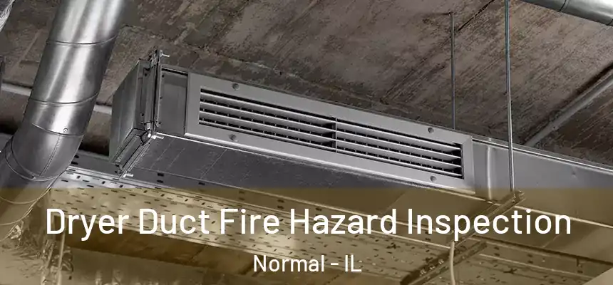  Dryer Duct Fire Hazard Inspection Normal - IL