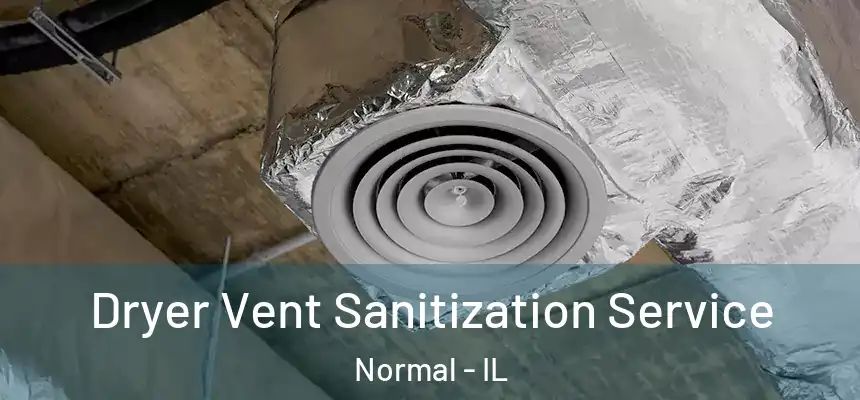  Dryer Vent Sanitization Service Normal - IL