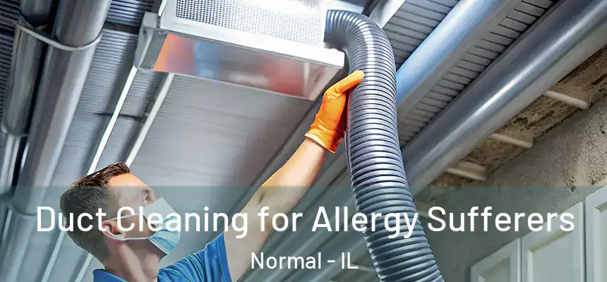  Duct Cleaning for Allergy Sufferers Normal - IL