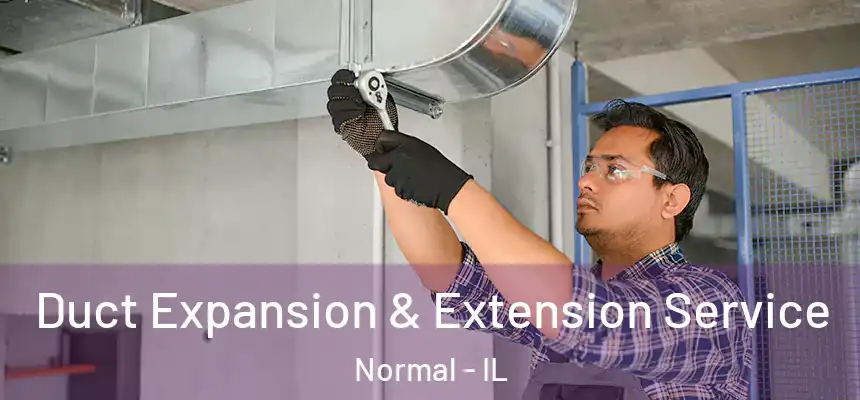  Duct Expansion & Extension Service Normal - IL
