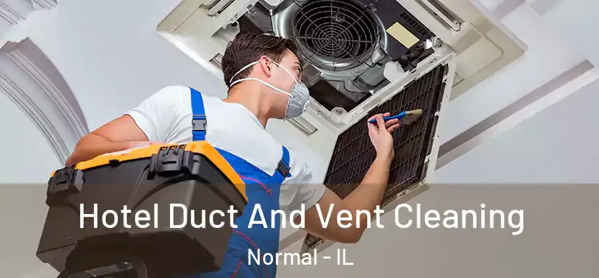  Hotel Duct And Vent Cleaning Normal - IL