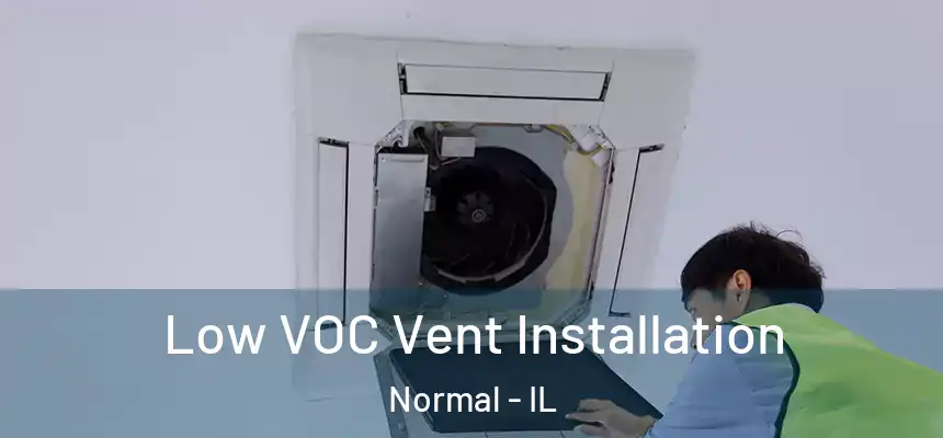  Low VOC Vent Installation Normal - IL