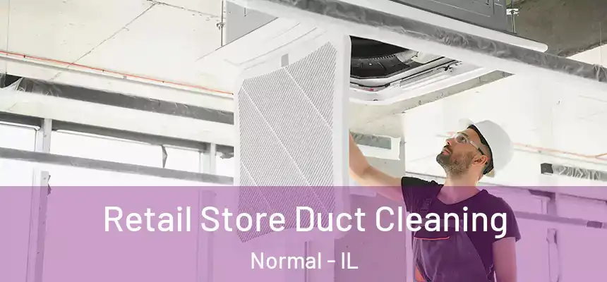  Retail Store Duct Cleaning Normal - IL